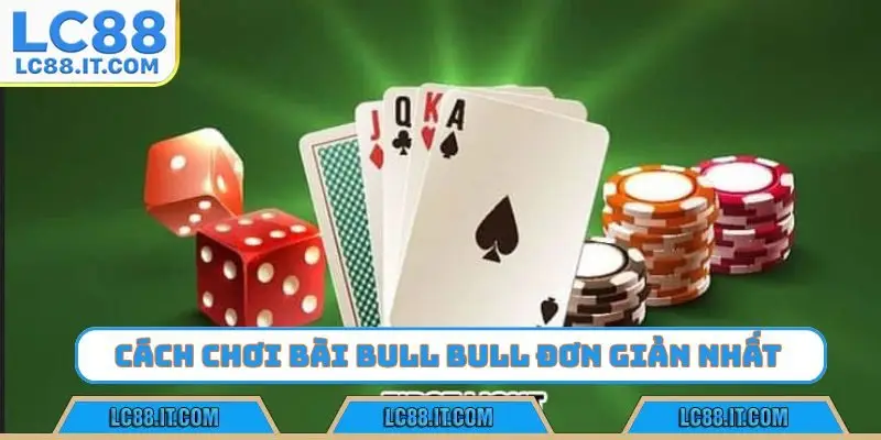 ách chơi bài Bull Bull đơn giản nhất